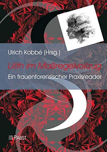 Lilith im Maßregelvollzug: Ein frauenforensischer Praxisreader