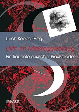 Lilith im Maßregelvollzug: Ein frauenforensischer Praxisreader