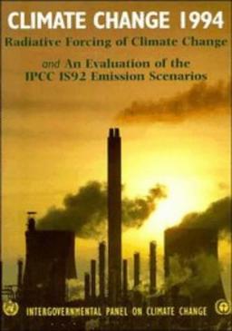 Climate Change 1994: Radiative Forcing of Climate Change and an Evaluation of the Ipcc Is92 Emission Scenarios: Radiative Forcing of Climate Change ... of the IPCC 1992 IS92 Emission Scenarios