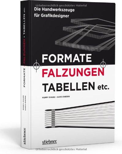 Formate, Falzungen, Tabellen etc: Die Handwerkszeuge für Grafikdesigner