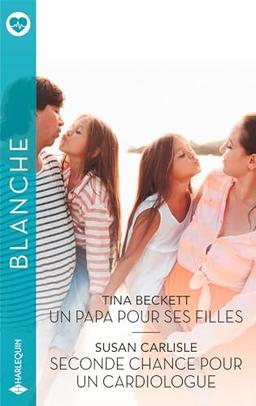 Un papa pour ses filles. Seconde chance pour un cardiologue