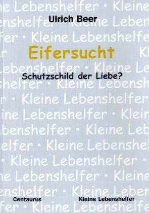 Eifersucht - Schutzschild der Liebe? (Kleine Lebenshelfer)