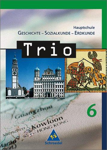 Trio - Ausgabe 2004: Trio. Geschichte / Sozialkunde / Erdkunde für Hauptschulen in Bayern - Ausgabe 2004: Schülerband 6 (Trio - GSE)