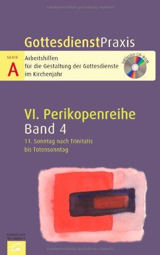 Gottesdienstpraxis Serie A, Perikopenreihe VI: 11. Sonntag nach Trinitatis bis Totensonntag: Mit CD-ROM