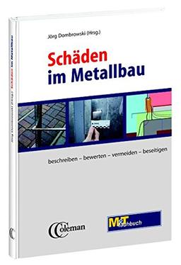 Schäden im Metallbau: beschreiben - bewerten - vermeiden - beseitigen