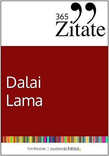 365 Zitate des Dalai Lama: Buddhistische Lebensweisheiten und inspirierende Sprüche für jeden Tag (Zitate aus dem Buddhismus für innere Ruhe und mehr Achtsamkeit)