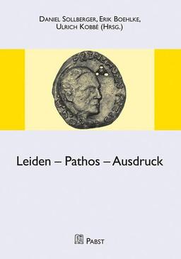 Leiden – Pathos - Ausdruck (Schriftenreihe der DGPA)