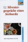 Silvestergespräche eines Sechsecks: Ein phantastischer Roman von gekrümmten Räumen und dem sich ausdehnenden Weltall