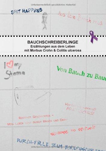 Bauchschreiberlinge: Erzählungen aus dem Leben mit Morbus Crohn & Colitis ulcerosa