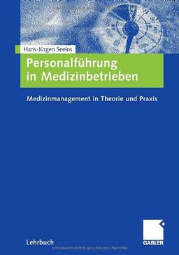 Personalführung in Medizinbetrieben: Medizinmanagement in Theorie und Praxis