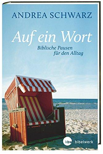 Auf ein Wort - Biblische Pausen für den Alltag