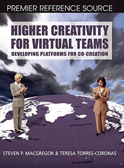 Higher Creativity for Virtual Teams: Developing Platforms for Co-Creation (Premier Reference)