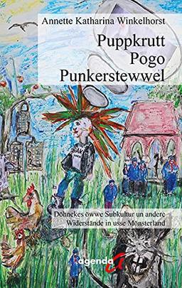 Puppkrutt, Pogo, Punkerstewwel: Döhnekes öwwe Subkultur un andere Widerstände in usse Mönsterland