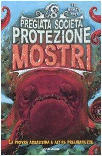 La piovra assassina e altre prelibatezze. Pregiata società protezione mostri