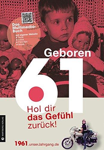 Geboren 1961- Das Multimedia Buch: Hol dir das Gefühl zurück! (Geboren 19xx - Hol dir das Gefühl zurück!)