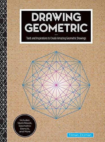 Drawing Geometric: Tools and Inspirations to Create Amazing Geometric Drawings - Includes: Sketchbook, Geometric Stencils, and More