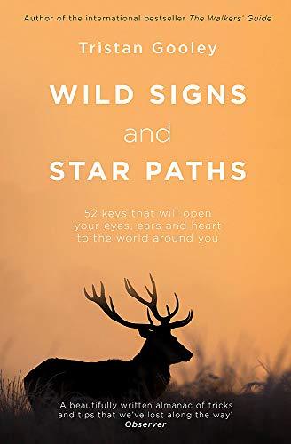 Wild Signs and Star Paths: 52 keys that will open your eyes, ears and mind to the world around you