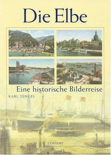 Die Elbe: Eine historische Bilderreise