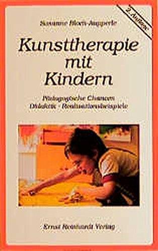 Kunsttherapie mit Kindern: Pädagogische Chancen, Didaktik, Realisationsbeispiele