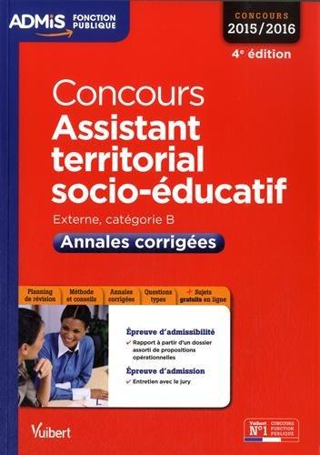 Concours assistant territorial socio-éducatif, externe, catégorie B : annales corrigées : concours 2015-2016