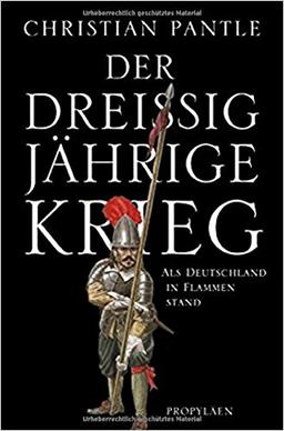 Der Dreißigjährige Krieg: Als Deutschland in Flammen stand