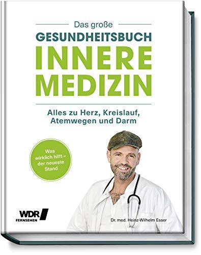 Das große Gesundheitsbuch - Innere Medizin: Alles zu Herz, Kreislauf, Atemwegen und Darm - Was wirklich hilft - der neuste Stand: Depressionen, Arthrose, Bluthochdruck, Krebs, Erkältung, SARS-CoV-2...