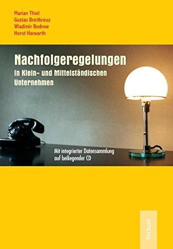 Nachfolgeregelungen in Klein- und Mittelständischen Unternehmen. Mit integrierter Datensammlung auf beiliegender CD