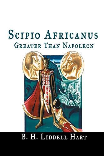 Scipio Africanus: Greater Than Napoleon