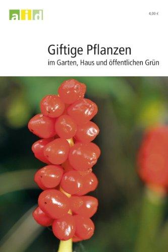 Giftige Pflanzen - im Garten, Haus und öffentlichen Grün