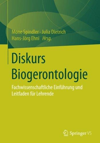 Diskurs Biogerontologie: Fachwissenschaftliche Einführung und Leitfaden für Lehrende