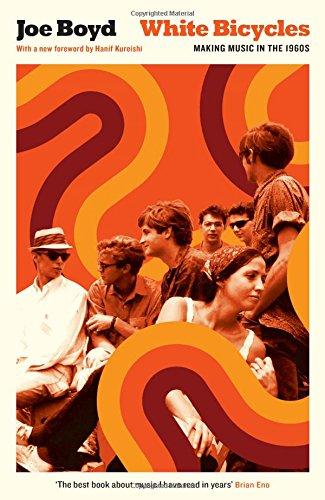 White Bicycles: Making Music in the 1960s (Serpent's Tail Classics)