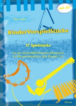 KinderVorspielStücke: 17 Spielstücke für das binnendifferenzierte Musizieren im Klassenverband (Klassen 3 bis 6) - Buch incl. CD