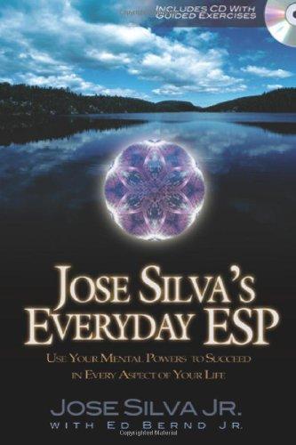 Jose Silva's Everyday ESP: Use Your Mental Powers to Succeed in Every Aspect of Your Life