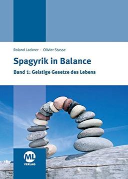 Spagyrik in Balance Band 1: Geistige Gesetze des Lebens