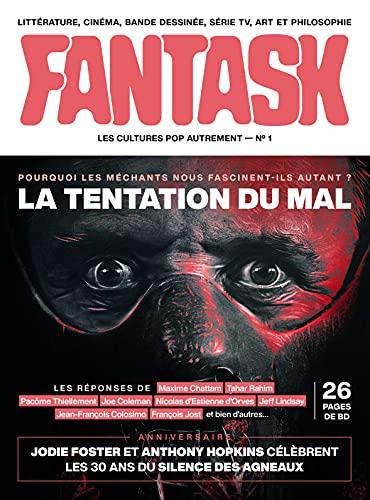 Fantask, n° 1. La tentation du mal : pourquoi les méchants nous fascinent-ils autant ?