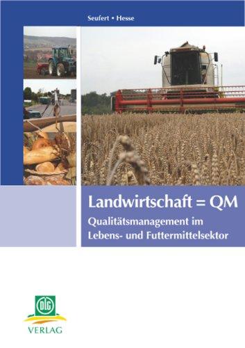 Landwirtschaft = QM: Qualitätsmanagement im Lebens- und Futtermittelsektor