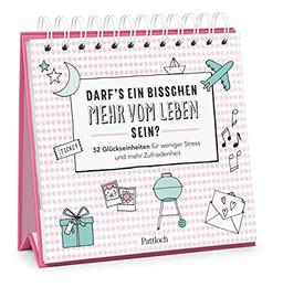 Darf's ein bisschen mehr vom Leben sein?: 52 Glückseinheiten für weniger Stress und mehr Zufriedenheit