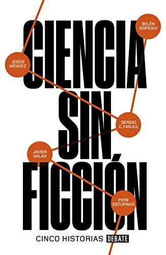 Ciencia sin ficción: Cinco historias (Ciencia y Tecnología)