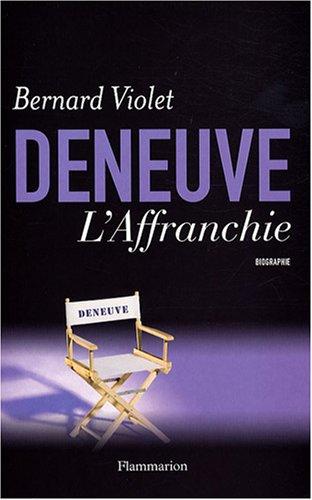 Deneuve, l'affranchie : biographie