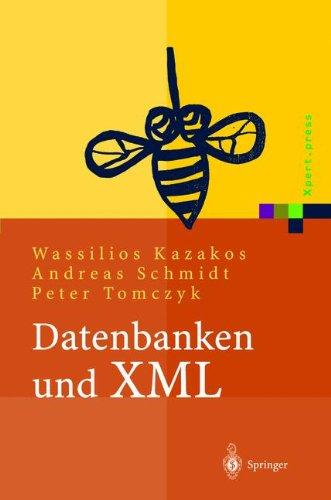 Datenbanken und XML: Konzepte, Anwendungen, Systeme (Xpert.press)