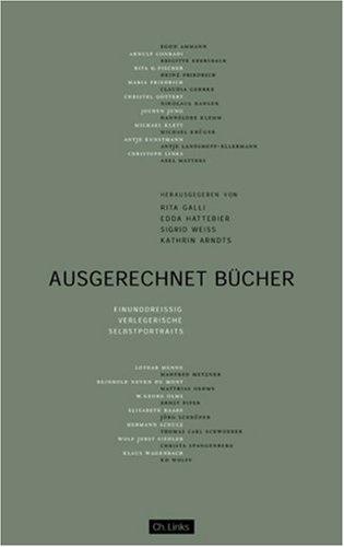 Ausgerechnet Bücher: 31 verlegerische Selbstporträts