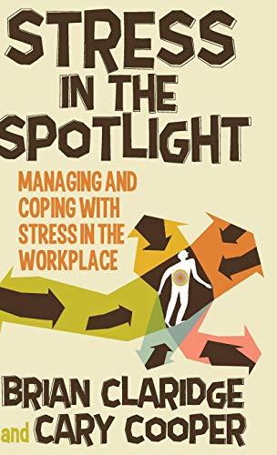 Stress in the Spotlight: Managing and Coping with Stress in the Workplace