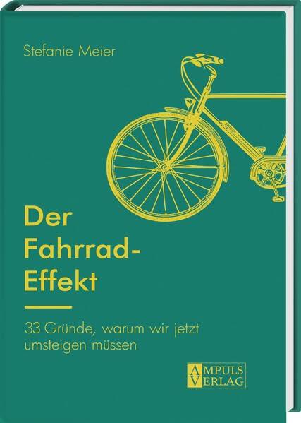 Der Fahrrad-Effekt: 33 Gründe, warum wir jetzt umsteigen müssen