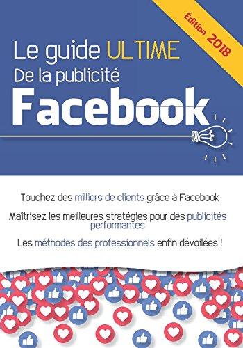 Le guide ultime de la publicité Facebook