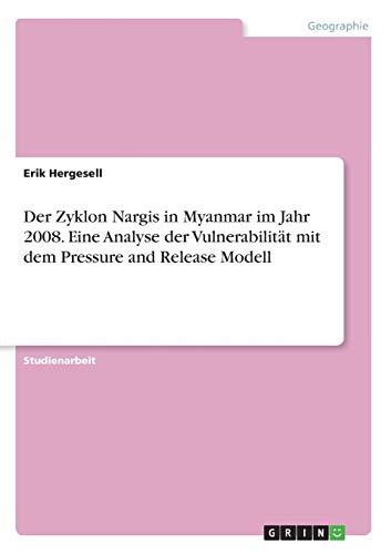 Der Zyklon Nargis in Myanmar im Jahr 2008. Eine Analyse der Vulnerabilität mit dem Pressure and Release Modell