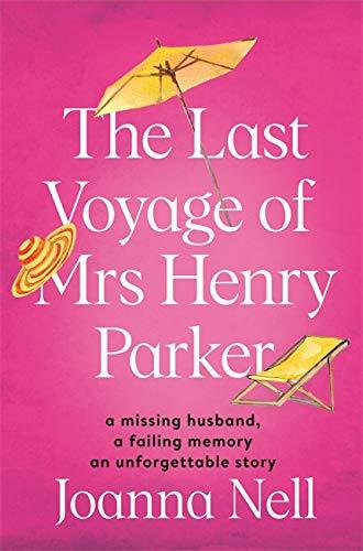 The Last Voyage of Mrs Henry Parker: An unforgettable love story from the author of Kindle bestseller THE SINGLE LADIES OF JACARANDA RETIREMENT VILLAGE