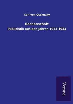 Rechenschaft: Publizistik aus den Jahren 1913-1933