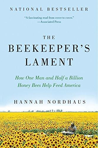 The Beekeeper's Lament: How One Man and Half a Billion Honey Bees Help Feed America