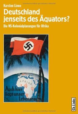 Deutschland jenseits des Äquators? Die NS-Kolonialplanungen für Afrika