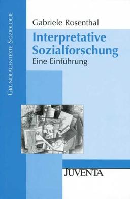 Interpretative Sozialforschung: Eine Einführung (Grundlagentexte Soziologie)